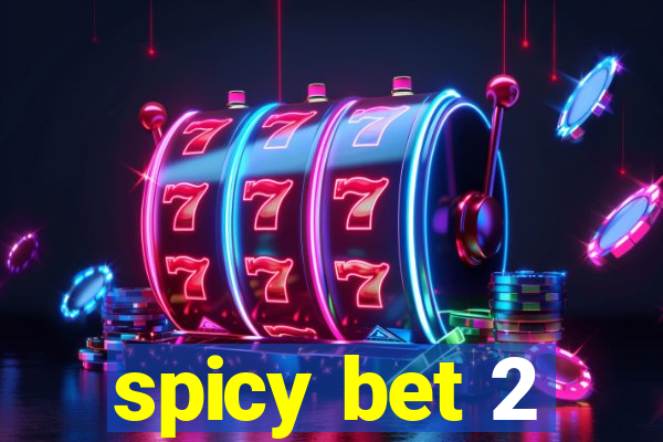 spicy bet 2